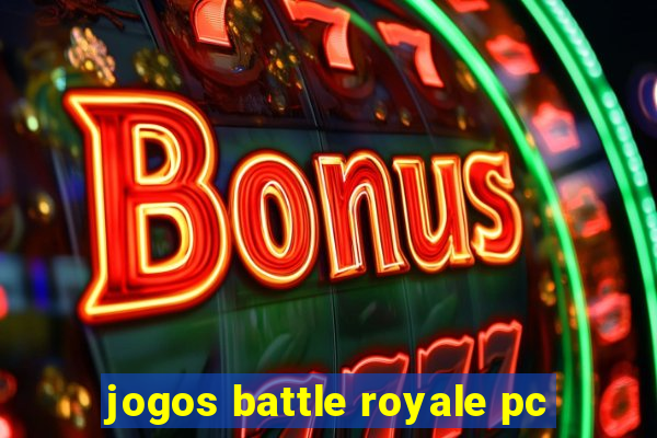 jogos battle royale pc